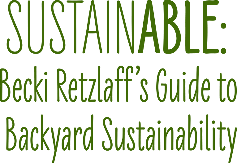 SUSTAINABLE Becki Retzlaff’s Guide to Backyard Sustainability typography