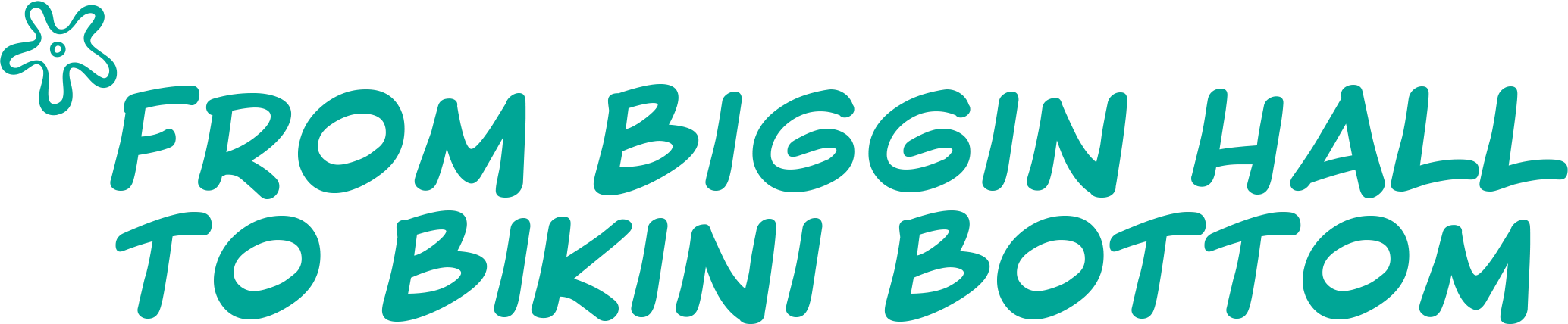 From Biggin Hall to Bikini Bottom