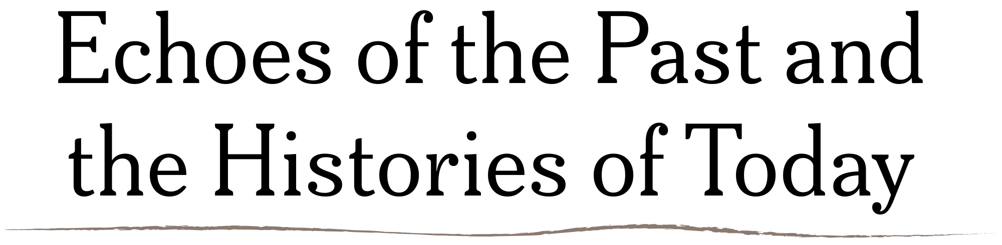 Echoes of the Past and the Histories of Today typography