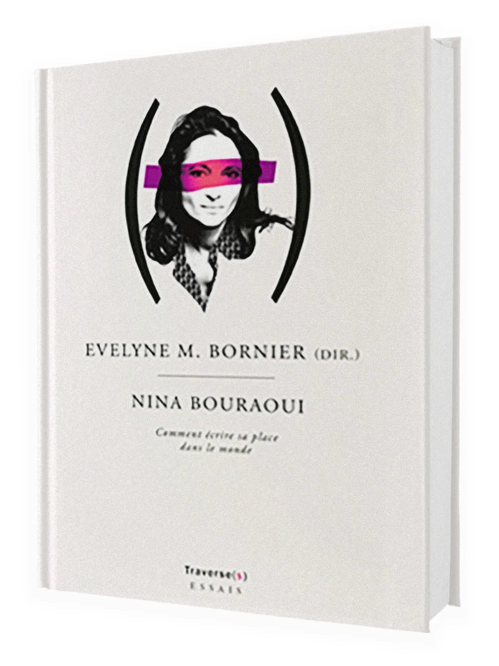Book cover of Nina Bouraoui edited by Evelyne M. Bornier. The design features a black-and-white portrait of a woman with a magenta band across her eyes, enclosed in black parentheses, on a minimalist white background.